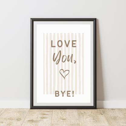Love You, Bye! Print