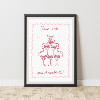 Save Water, Drink Cocktails Print