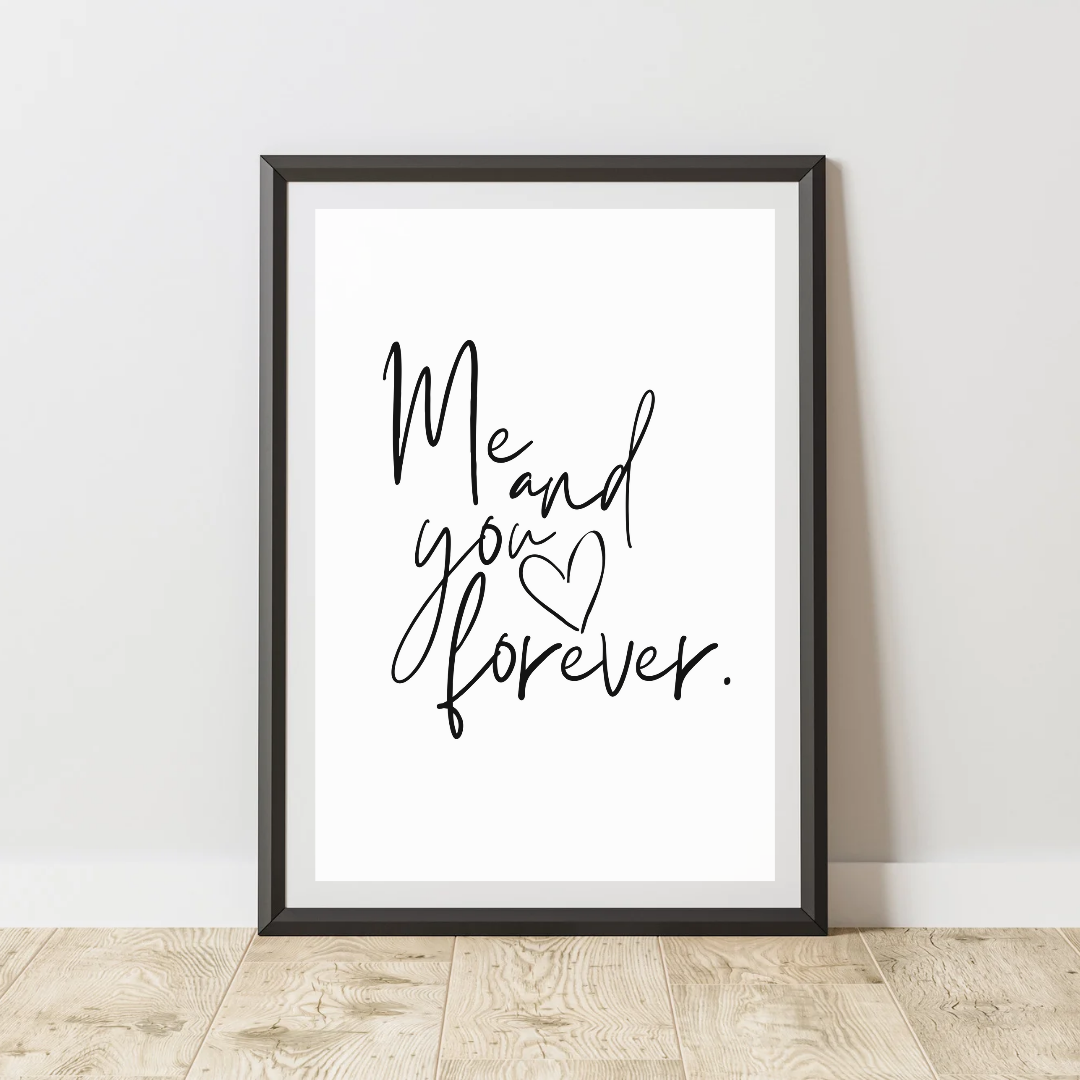 Me And You Forever Print