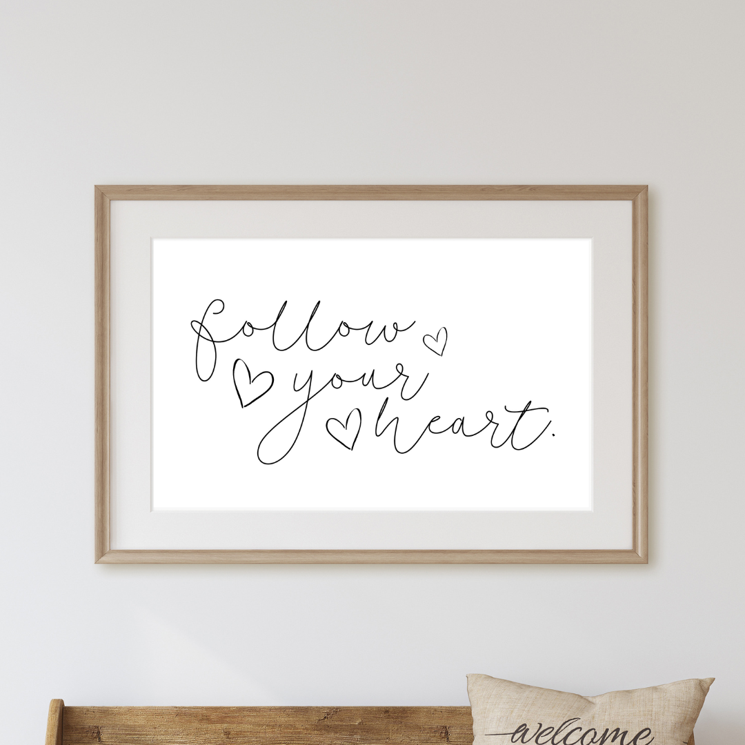Follow Your Heart Print