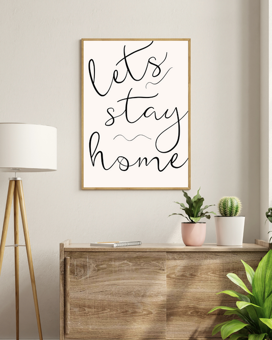 Lets Stay Home Print
