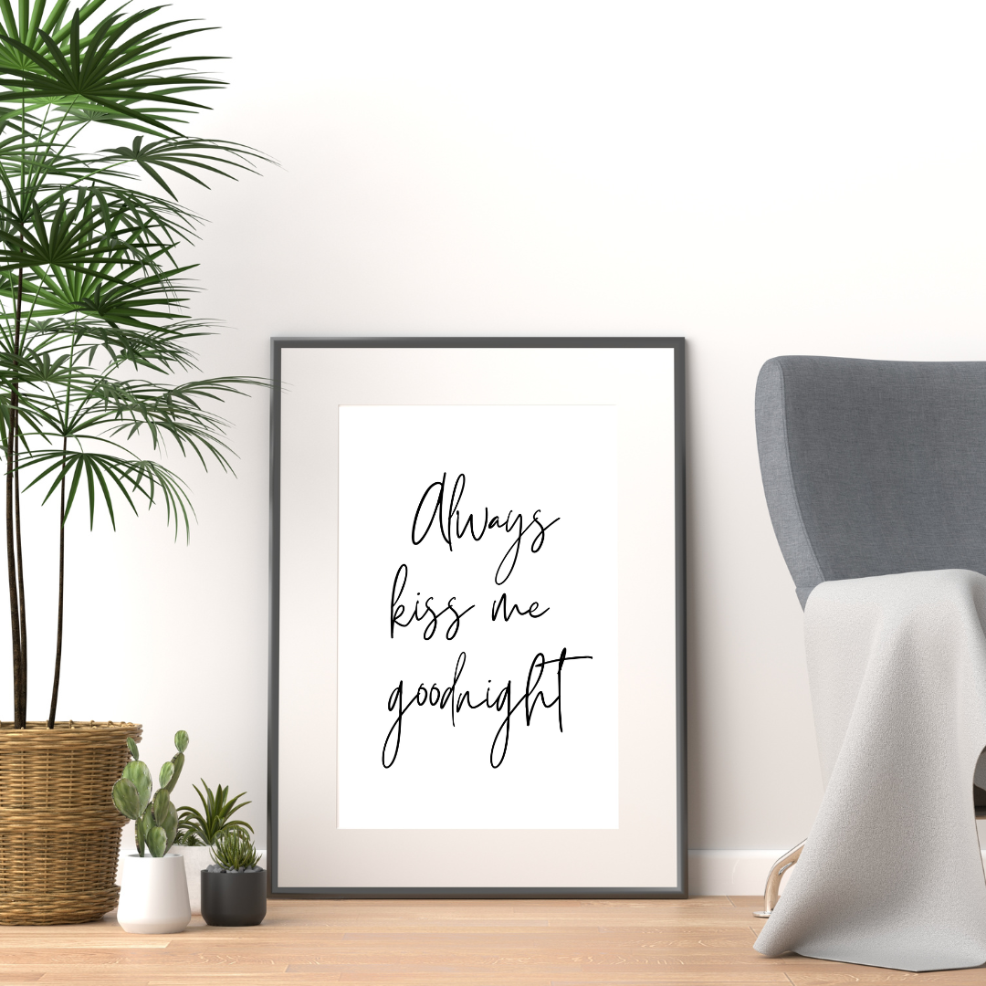 Always Kiss Me Goodnight Print