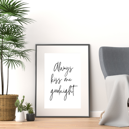 Always Kiss Me Goodnight Print