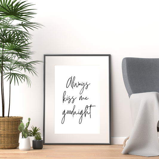Always Kiss Me Goodnight Print