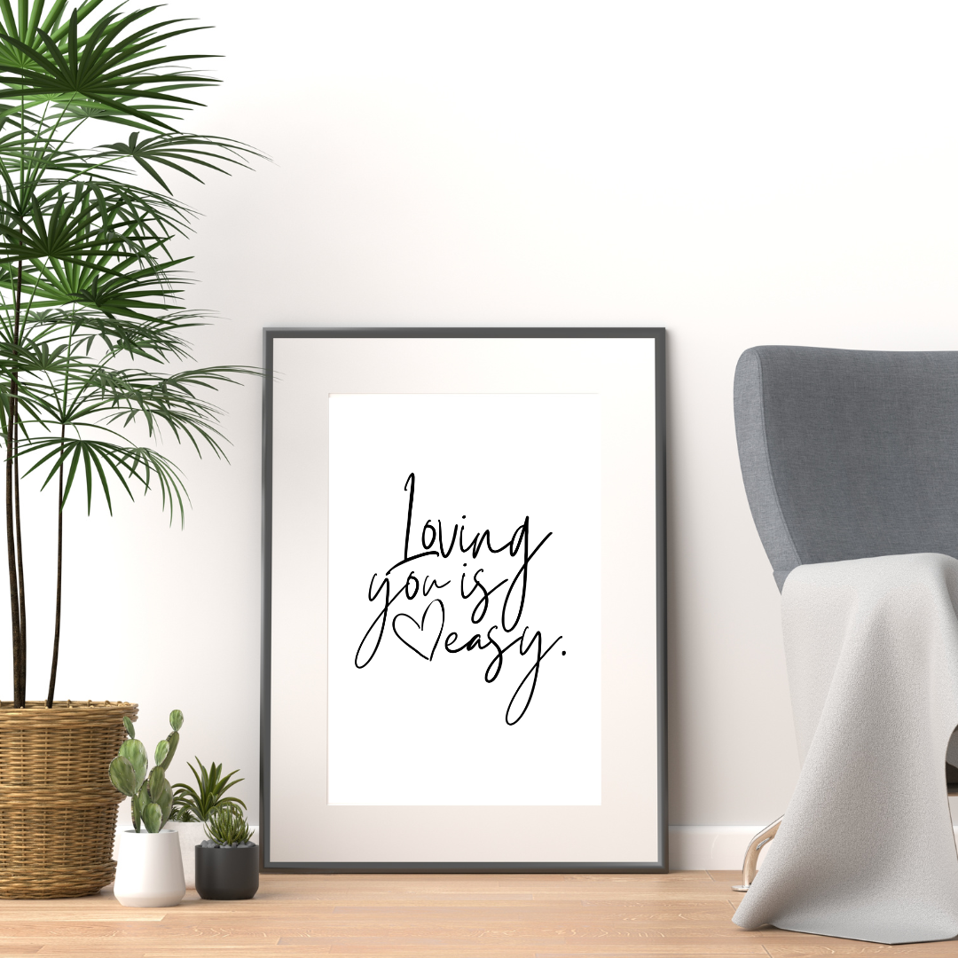 Loving You Is Easy Print