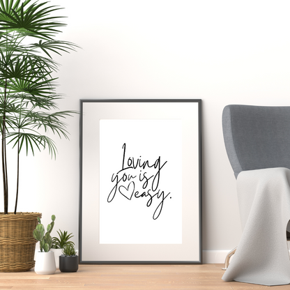 Loving You Is Easy Print