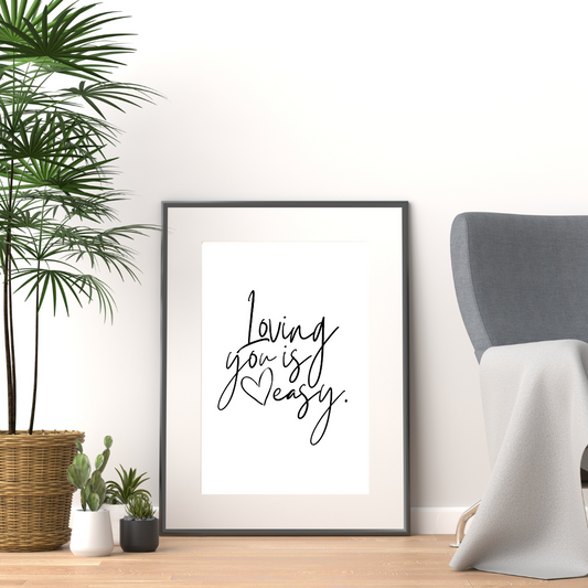 Loving You Is Easy Print
