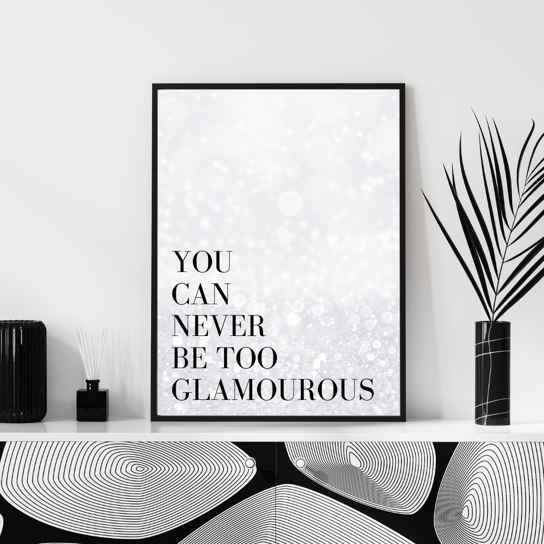 Too Glamourous Print
